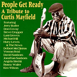 V/A incl. Don Covay, Angela Strehli, Delbert McClinton, Jerry Butler, David and Jonathan Sanborn, Huey Lewis and The News, Michael Hill and Vernon Reid, Bunny Wailer, Steve Cropper and Lani Groves, Kim Wilson : People Get Ready : A Tribute To Curtis Mayfield - CD from USA, 1993