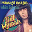 Bill Wyman singles discography :  I Wanna Get Me A Gun - France 7" PS RSR RS 19111, 1974