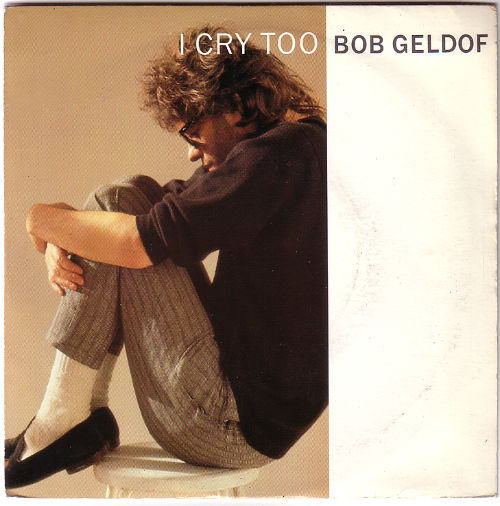 Bob Geldof - I Cry Too - Mercury BOB 103 France 7" PS