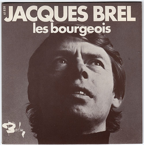 Jacques Brel - Les Bourgeois - Barclay 61838 France 7" PS