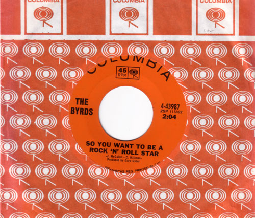 The Byrds - So You Wanna Be A Rock'n'Roll Star - CBS 4-43987 Canada 7" CS