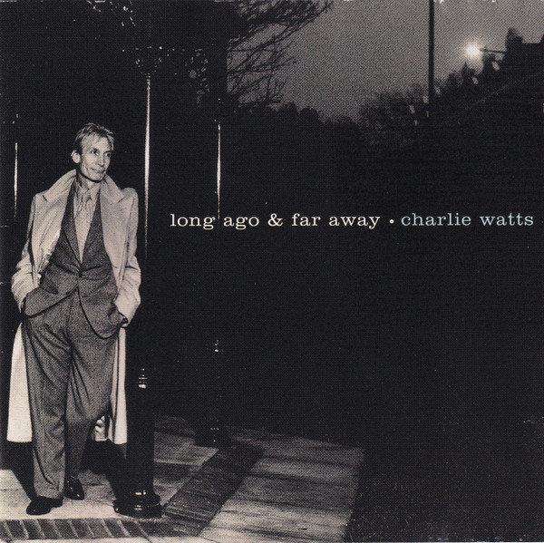 Charlie Watts: Long Ago & Far Away - Pointblank VPBCD 36, UK 1996, CD