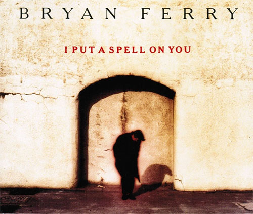 Bryan  Ferry (Roxy Music) - I Put A Spell On You - Virgin 2302 0458 UK CDS
