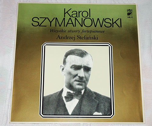 ANDRZEJ STEFANSKI / KAROL SZYMANOWSKI - ANDRZEJ STEFANSKI wszystkie utwory fortepianowe KAROL SZYMANOWSKI - Wifon LP 046/4 Poland LP