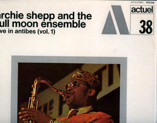 Archie  Shepp (and the full moon ensemble) : Live in Antibes (vol.1), LP, France, 1971 - £ 38.7