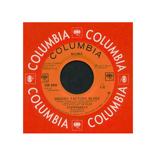 Steppenwolf - Smokey Factory Blues - Columbia ZS8 6036 Canada 7"