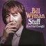 Bill Wyman singles discography :  Stuff [Can't Get Enough] - UK 7" PS Castle Music CMWSE 1349, 2006