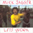 Mick Jagger singles discography :  Let's Work - Holland 7" PS CBS 651028-7, 1987